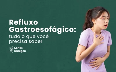 Refluxo gastroesofágico: Dr. Carlos Obregon revela as soluções