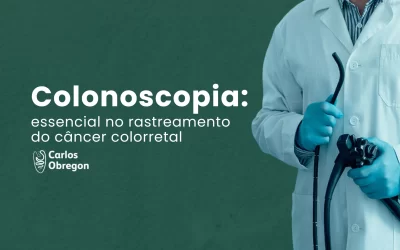 Colonoscopia: essencial no rastreamento do câncer colorretal