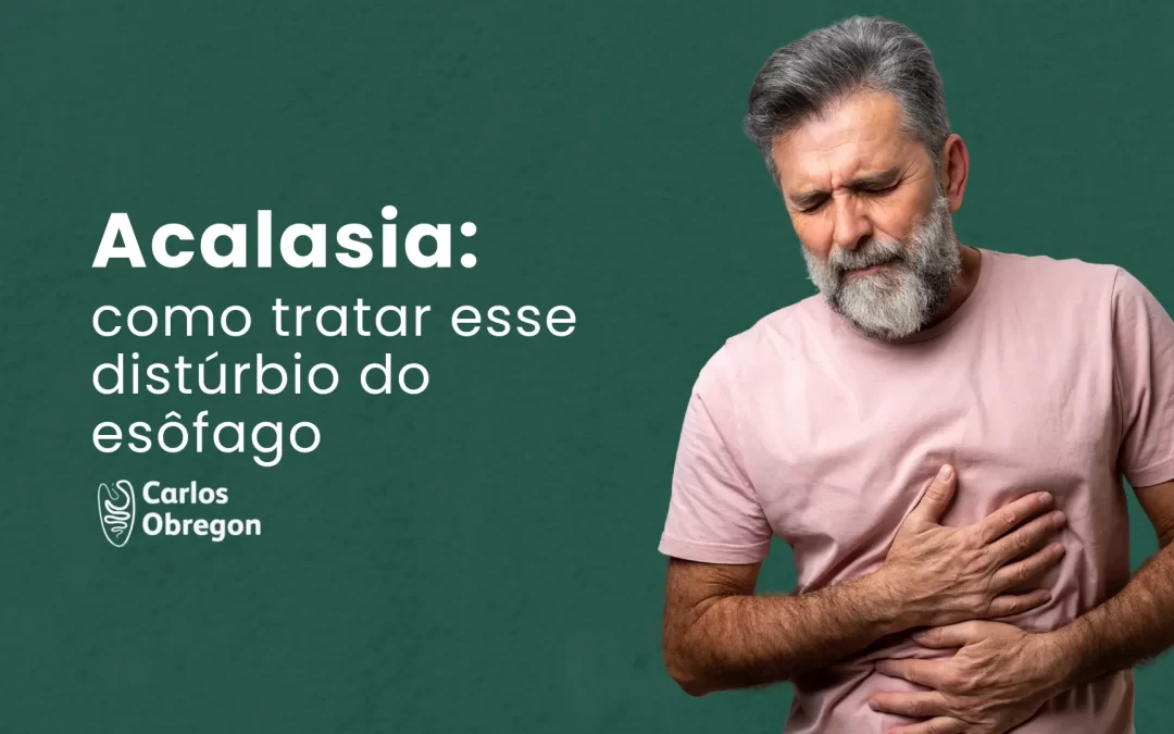 Acalasia: saiba como tratar esse distúrbio do esôfago