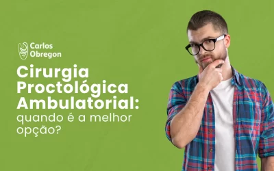 Cirurgia proctológica ambulatorial: quando é a melhor opção?