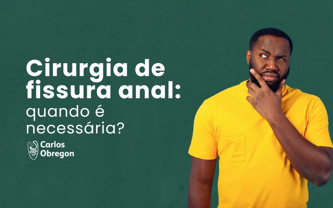 Cirurgia de fissura anal: quando é necessária?