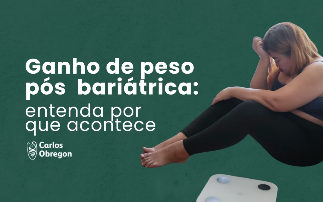 Ganho de peso após a bariátrica: entenda por que acontece