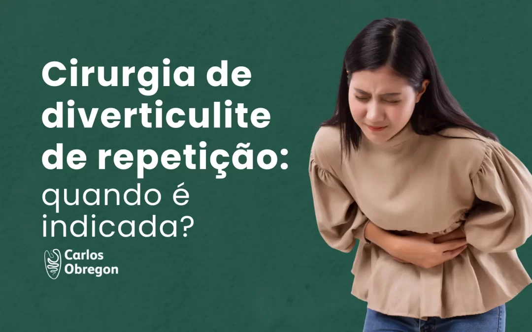 Cirurgia de diverticulite de repetição: quando considerar?