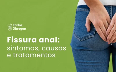 Fissura anal: sintomas, causas e tratamentos eficazes