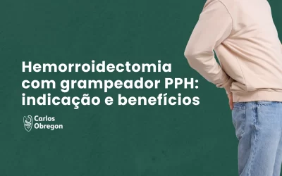 Hemorroidectomia com grampeador PPH: indicação e benefícios