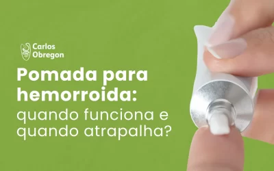 Pomada para hemorroida: quando funciona e quando atrapalha?