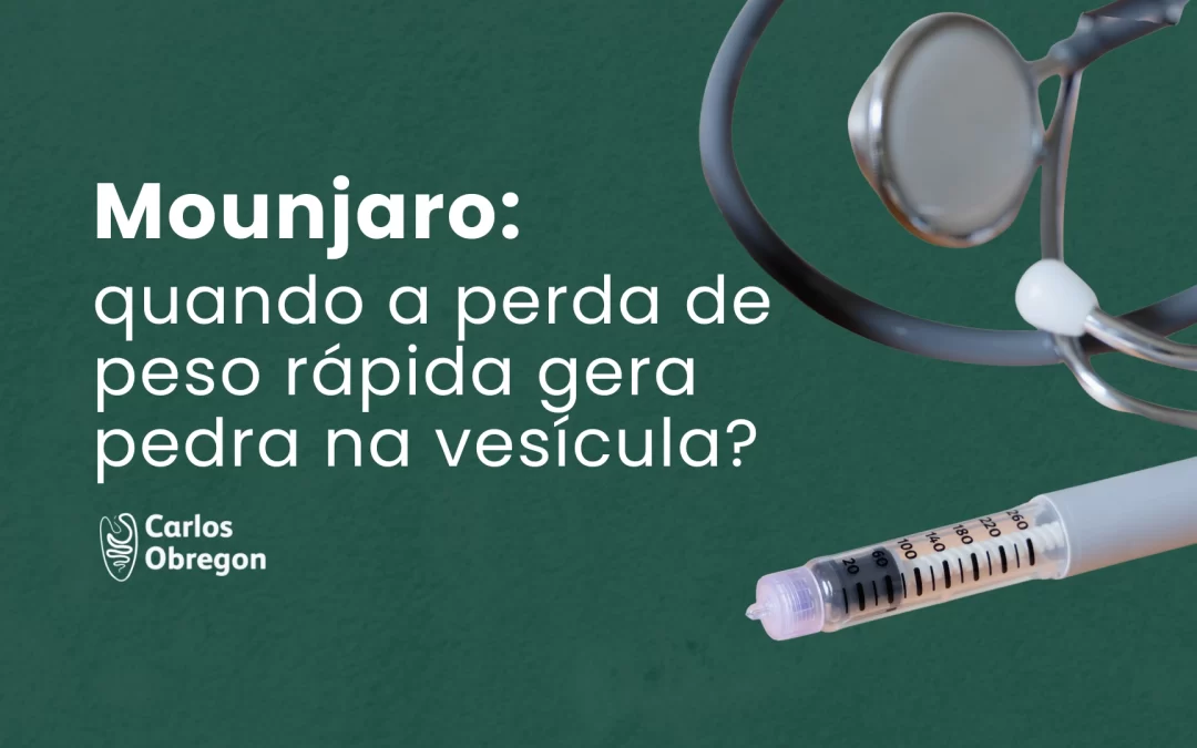 Mounjaro: quando a perda de peso rápida gera colelitíase