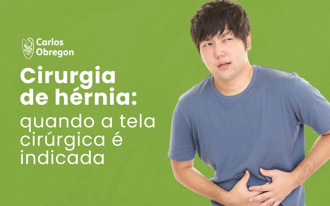 Cirurgia de hérnia com tela: é necessária em todos os casos?