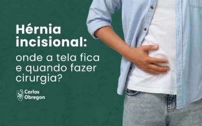 Hérnia incisional: onde a tela fica e quando fazer cirurgia?