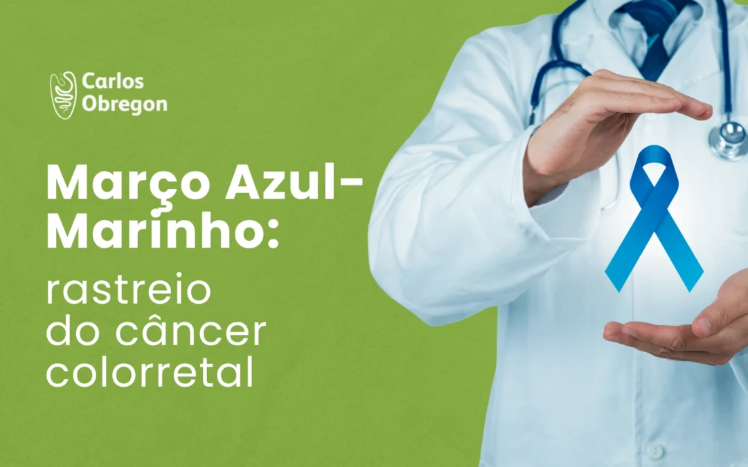 Março azul-marinho: por que rastrear o câncer colorretal?