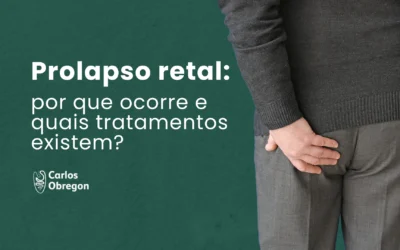 Prolapso retal: por que ocorre e quais tratamentos existem?