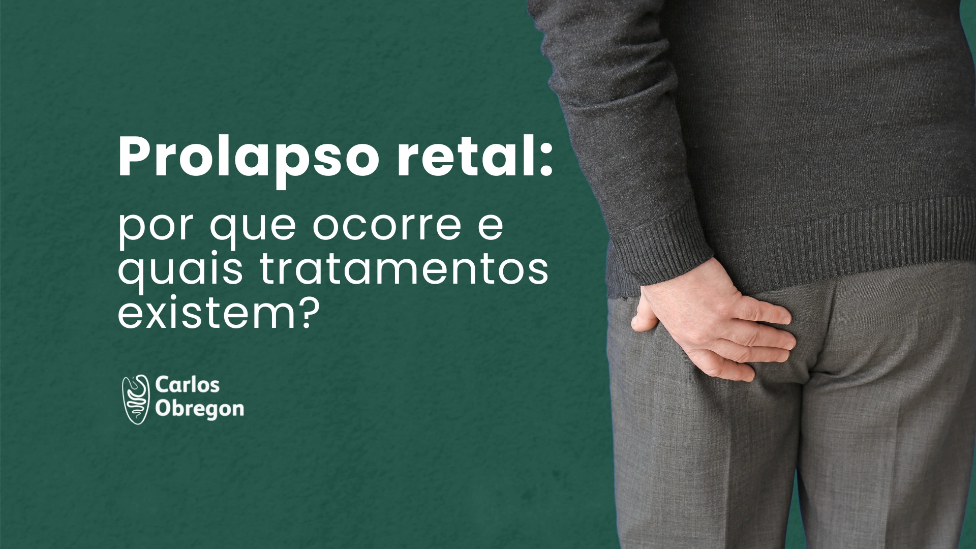 Prolapso retal: por que ocorre e quais tratamentos existem?