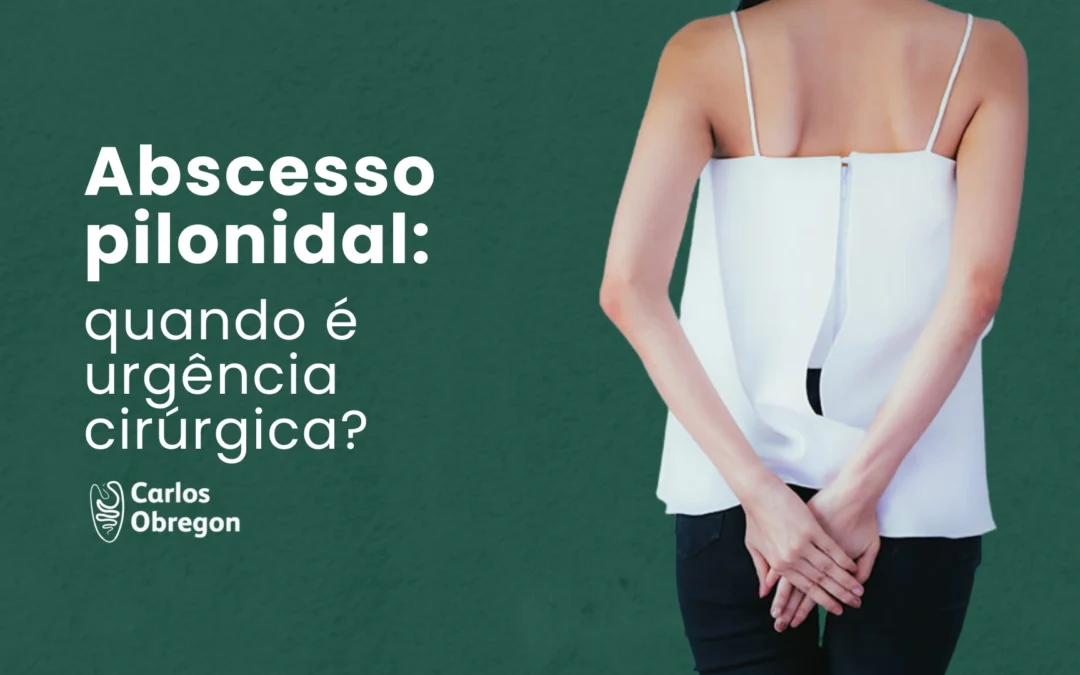 Abscesso pilonidal: quando é urgência cirúrgica?