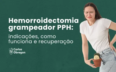 Hemorroidectomia com grampeador PPH: como funciona?