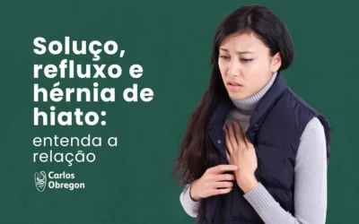 Hérnia de hiato, soluço e refluxo: qual a relação?